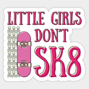 Little girls don't sk8 Sticker